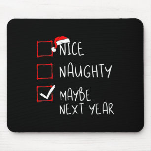 Nice Naughty Maybe Next Year  Fun Christmas Xmas  Mouse Pad