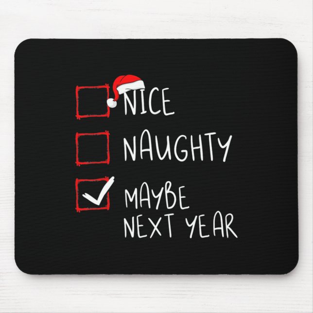 Nice Naughty Maybe Next Year  Fun Christmas Xmas  Mouse Pad (Front)