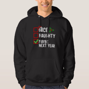 Nice Naughty Maybe Next Year Santa Christmas List Hoodie