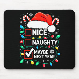 Nice Naughty Maybe Next Year Shirt Funny Christmas Mouse Pad