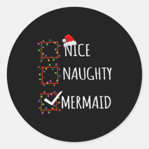 Nice Naughty Mermaid Christmas List Santa Claus Fu Classic Round Sticker