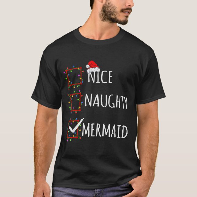 Nice Naughty Mermaid Christmas List Santa Claus Fu T-Shirt (Front)