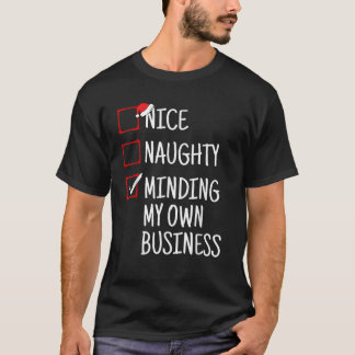 Nice Naughty Minding My Own Business Funny Christm T-Shirt