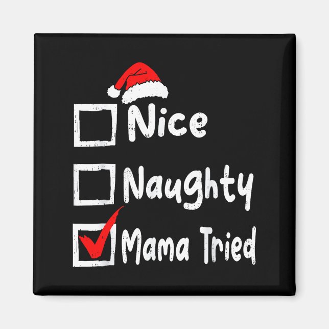 Nice Naughty Mom Tried Funny Christmas List Family Magnet (Front)