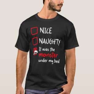 Nice Naughty Monster Under My Bed   Christmas List T-Shirt