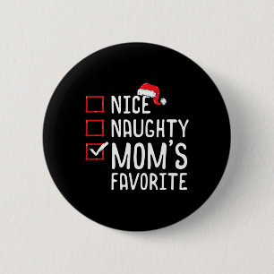 Nice Naughty Mum's Favourite Christmas List 6 Cm Round Badge