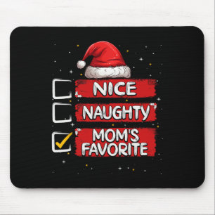 Nice Naughty Mum's Favourite Christmas List Santa  Mouse Pad