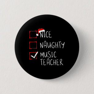 Nice Naughty Music Teacher Christmas List Xmas San 6 Cm Round Badge