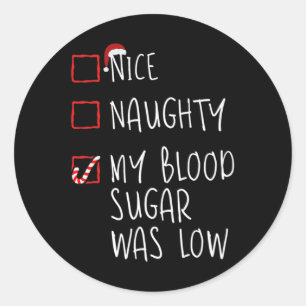 Nice Naughty My Blood Sugar Was Low Christmas Diab Classic Round Sticker