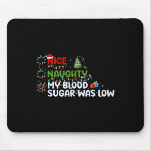Nice Naughty My Blood Sugar Was Low Christmas List Mouse Pad