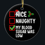 Nice Naughty My Blood Sugar Was Low Diabetes Chris Ceramic Ornament<br><div class="desc">Nice Naughty My Blood Sugar Was Low Diabetes Christmas</div>