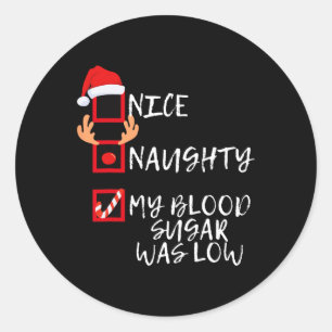 Nice Naughty My Blood Sugar Was Low Funny Christma Classic Round Sticker