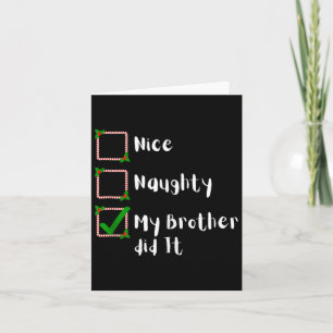 Nice Naughty My Brother Did It Christmas Family Me Card