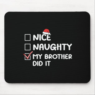 Nice Naughty My Brother Did It Christmas List Fami Mouse Pad