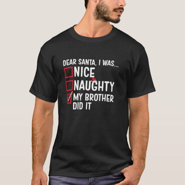 Nice Naughty My Brother Did It Funny Santa Christm T-Shirt (Front)
