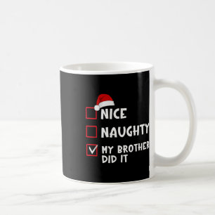 Nice Naughty My Brother Did It List Christmas Sant Coffee Mug