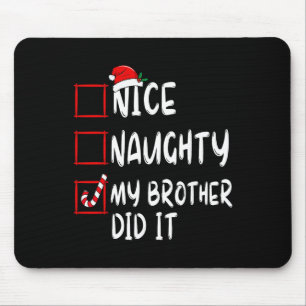 Nice Naughty My Brother Did It List Xmas Santa Cla Mouse Pad