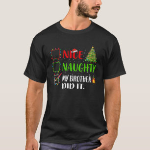 Nice Naughty My Brother Did It List Xmas Santa Cla T-Shirt