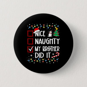 Nice Naughty My Brother Did It List Xmas Santa Fam 6 Cm Round Badge