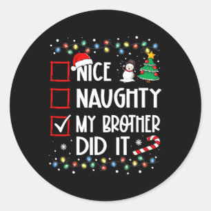 Nice Naughty My Brother Did It List Xmas Santa Fam Classic Round Sticker