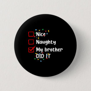 Nice Naughty My Brother Did It Xmas Family Men Wom 6 Cm Round Badge