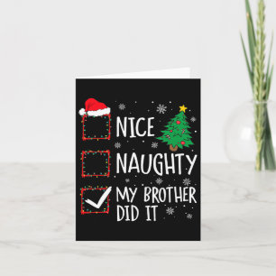 Nice Naughty My Brother Did It Xmas Family Men Wom Card