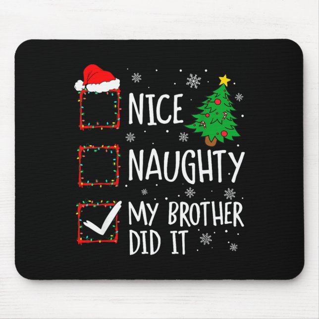 Nice Naughty My Brother Did It Xmas Family Men Wom Mouse Pad (Front)