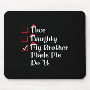 Nice Naughty My Brother Made Me Cute Christmas Mouse Pad