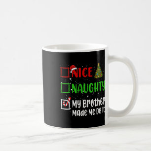 Nice Naughty My Brother Made Me Do It Christmas Li Coffee Mug