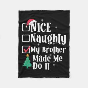Nice Naughty My Brother Made Me Do It Christmas Li Fleece Blanket