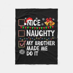 Nice Naughty My Brother Made Me Do It Christmas Li Fleece Blanket