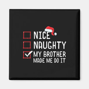 Nice Naughty My Brother Made Me Do It Christmas Li Magnet