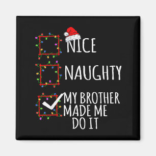 Nice Naughty My Brother Made Me Do It Christmas Li Magnet