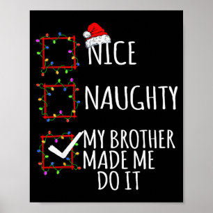Nice Naughty My Brother Made Me Do It Christmas Li Poster