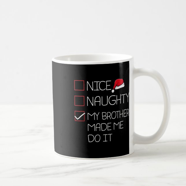 Nice Naughty My Brother Made Me Do It Christmas Pa Coffee Mug (Right)