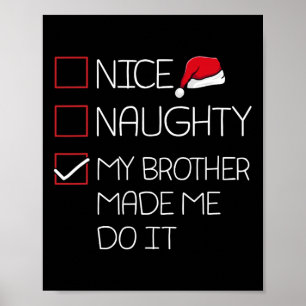 Nice Naughty My Brother Made Me Do It Christmas Pa Poster