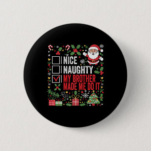 Nice Naughty My Brother Made Me Do It Christmas Sa 6 Cm Round Badge