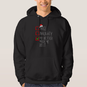 Nice Naughty My Brother Made Me Do It Christmas Sa Hoodie