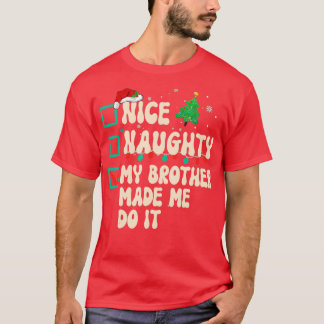 Nice Naughty My Brother Made Me Do It Christmas Sa T-Shirt