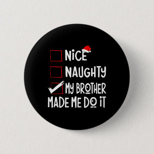 Nice Naughty My Brother Made Me Do It Funny Santa 6 Cm Round Badge