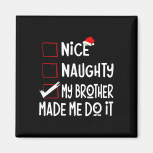 Nice Naughty My Brother Made Me Do It Funny Santa Magnet