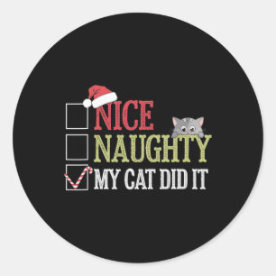 Nice Naughty My Cat Did It Christmas Cat Lover Classic Round Sticker