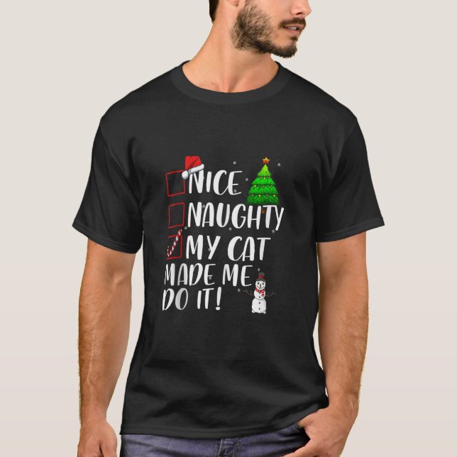 Nice Naughty My Cat Made Me Do It Christmas Matchi T-Shirt (Front)