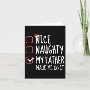 Nice Naughty My Father Made Me Do It Santa List Ch Card