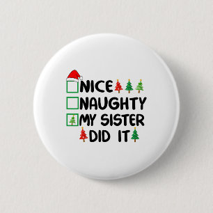 Nice Naughty My Sister Did It Christmas List Famil 6 Cm Round Badge