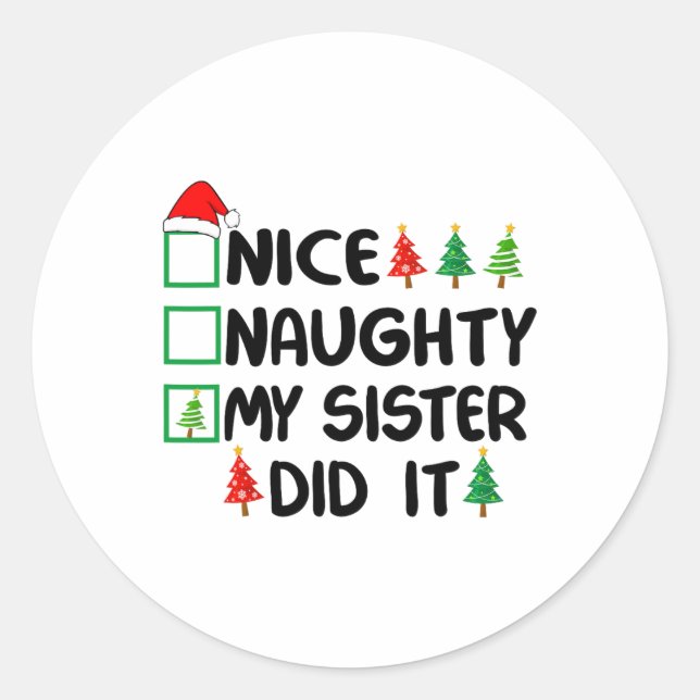 Nice Naughty My Sister Did It Christmas List Famil Classic Round Sticker (Front)