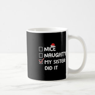 Nice Naughty My Sister Did It Christmas List Famil Coffee Mug