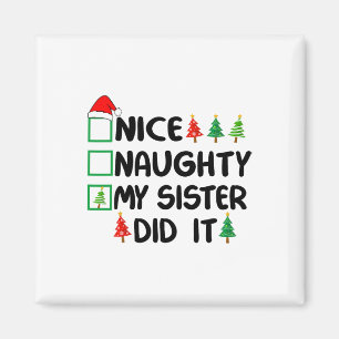 Nice Naughty My Sister Did It Christmas List Famil Magnet