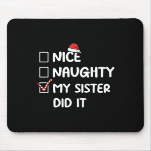 Nice Naughty My Sister Did It Christmas List Famil Mouse Pad