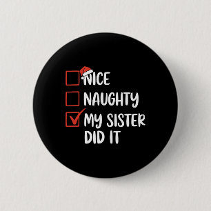 Nice Naughty My Sister Did It Christmas Santa Hat 6 Cm Round Badge